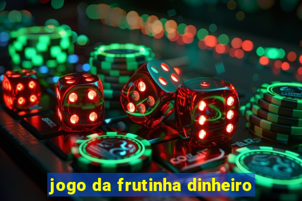 jogo da frutinha dinheiro